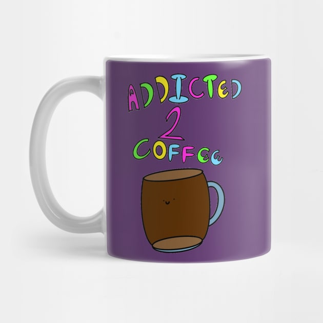 Addicted To Coffee by Second Wave Apparel